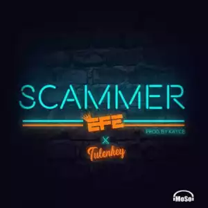 Efe - Scammer ft. Tulenkey
